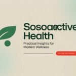Sosoactive Health Practical Insights for Modern Wellness